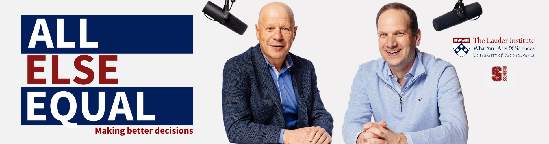 Two individuals at a table with microphones overhead, alongside text "All Else Equal: Making better decisions" and logos for The Lauder Institute, Wharton, and Stanford Business.