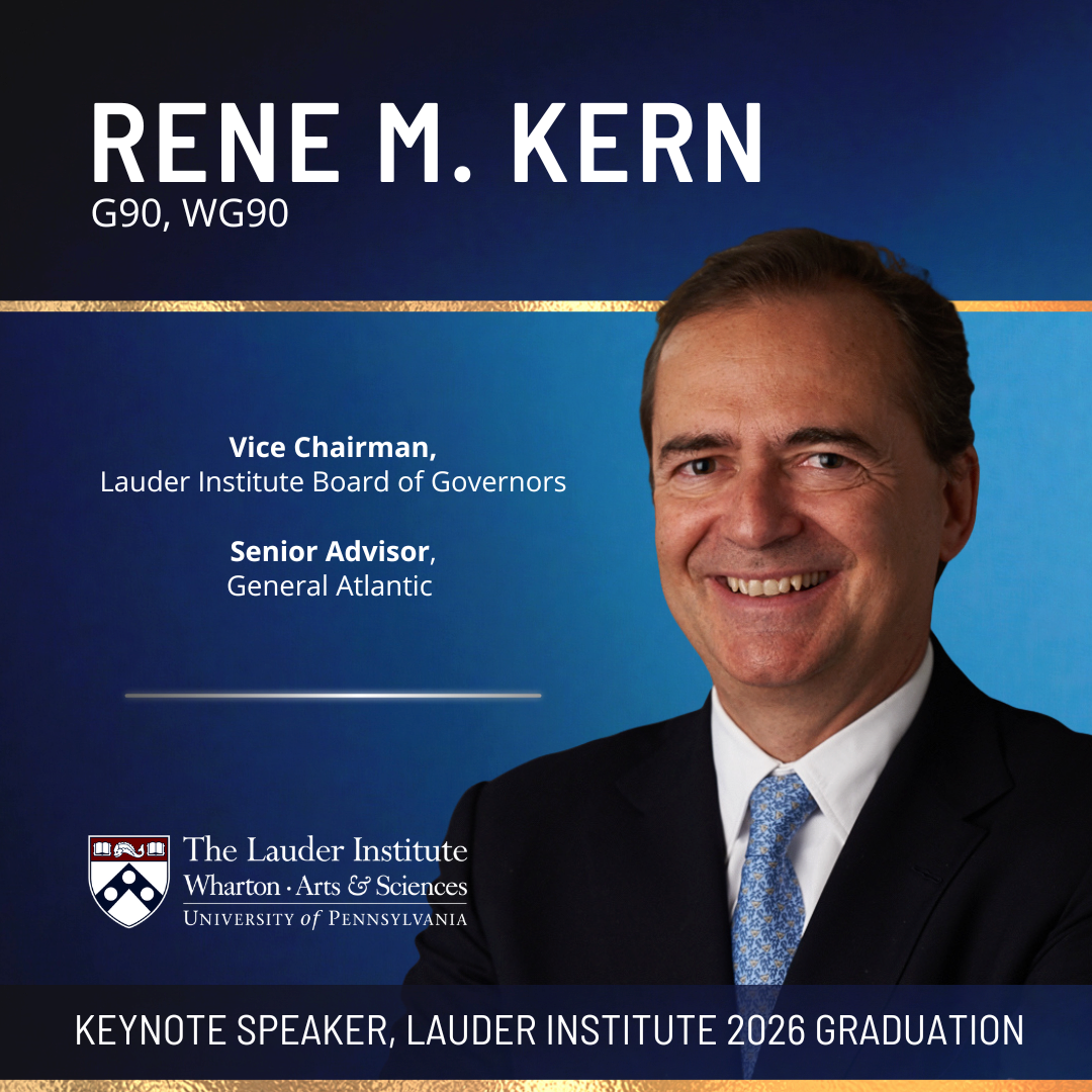 Rene Kern_Graduation 2026 Headshot of a person smiling in formal attire. Text indicates the role as Vice Chairman of the Lauder Institute Board of Governors and Senior Advisor at General Atlantic, along with details of a keynote speaking engagement for the Lauder Institute 2026 graduation.